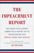 The Impeachment Report: The House Intelligence Committee's Report on Its Investigation into Donald Trumpand Ukraine