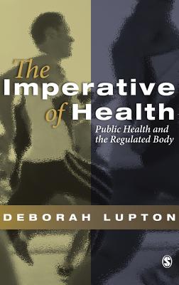 The Imperative of Health: Public Health and the Regulated Body - Lupton, Deborah