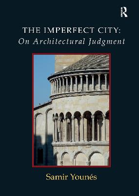 The Imperfect City: On Architectural Judgment - Younes, Samir