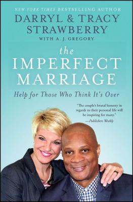 The Imperfect Marriage: Help for Those Who Think It's Over - Strawberry, Darryl, and Strawberry, Tracy, and Gregory, A J