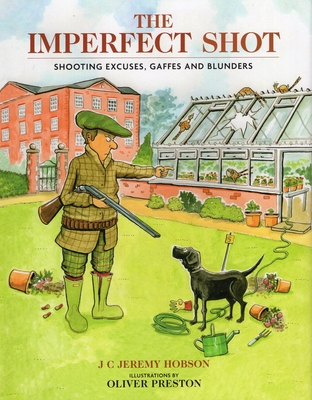 The Imperfect Shot: Shooting Excuses, Gaffes and Blunders - Hobson, J. C. Jeremy