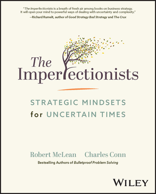 The Imperfectionists: Strategic Mindsets for Uncertain Times - McLean, Robert, and Conn, Charles