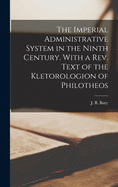 The Imperial Administrative System in the Ninth Century. With a Rev. Text of the Kletorologion of Philotheos