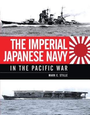 The Imperial Japanese Navy in the Pacific War - Stille, Mark