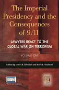 The Imperial Presidency and the Consequences of 9/11 [2 Volumes]: Lawyers React to the Global War on Terrorism
