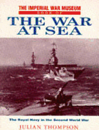 The Imperial War Museum Book of the War at Sea - Thompson, Julian