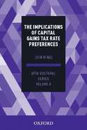 The Implications of Capital Gains Tax Rate Preferences: ATTA Doctoral Series: Volume 8