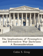 The Implications of Preemptive and Preventive War Doctrines: A Reconsideration