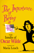 The Importance of Being a Wit: The Insults of Oscar Wilde