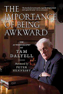 The Importance of Being Awkward: The Autobiography of Tam Dalyell