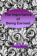 The Importance of Being Earnest: A Trivial Comedy for Serious People