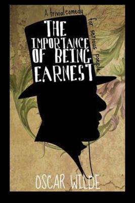 The Importance of Being Earnest A Trivial Comedy for Serious People - Wilde, Oscar