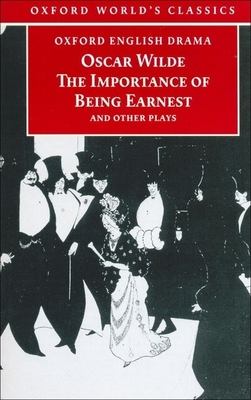 The Importance of Being Earnest and Other Plays - Wilde, Oscar, and Raby, Peter, Professor (Editor)