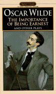 The Importance of Being Earnest: And Other Plays