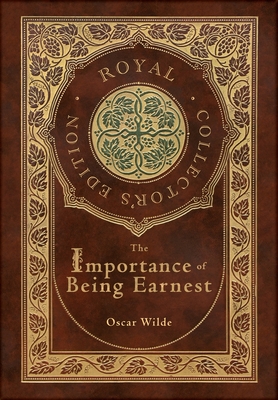 The Importance of Being Earnest (Royal Collector's Edition) (Case Laminate Hardcover with Jacket) - Wilde, Oscar