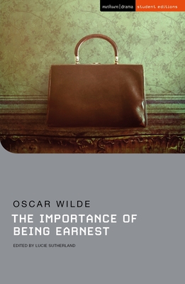 The Importance of Being Earnest - Wilde, Oscar, and Sutherland, Lucie (Editor), and Megson, Chris (Editor)