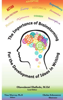 The Importance of Brainstorming for The Development of Ideas in Writing - Murray Ph D, Tina (Editor), and Quinlan, Patricia (Contributions by), and Lee Ph D, Stellasue (Contributions by)