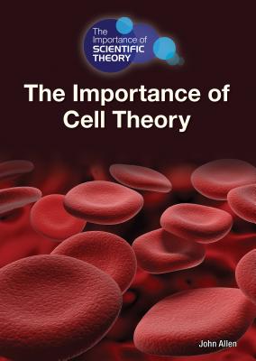 The Importance of Cell Theory - Allen, John