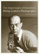 The Importance of Elsewhere: Philip Larkin's Photographs