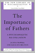 The Importance of Fathers: A Psychoanalytic Re-Evaluation