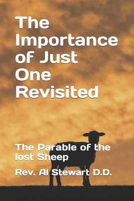 The Importance of Just One Revisited: The Parable of the lost Sheep - Stewart D D, Al