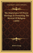 The Importance of Prayer Meetings in Promoting the Revival of Religion (1850)