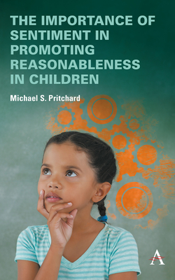 The importance of sentiment in promoting reasonableness in children - Pritchard, Michael S.