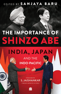 The Importance Of Shinzo Abe: India, Japan And The Indopacific