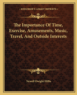 The Importance Of Time, Exercise, Amusements, Music, Travel, And Outside Interests