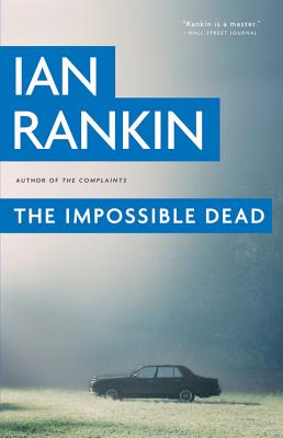 The Impossible Dead - Rankin, Ian, New