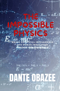 The impossible Physics: Where Artificial intelligence and human innovation conquer the impossible