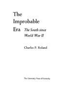 The Improbable Era: The South Since World War II - Roland, Charles Pierce