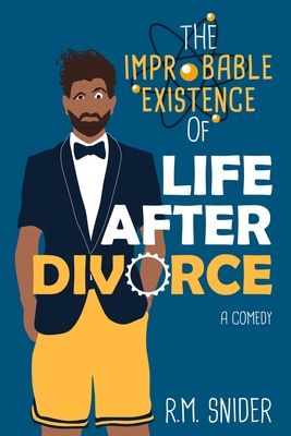 The Improbable Existence of Life After Divorce - Snider, R M