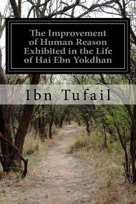 The Improvement of Human Reason Exhibited in the Life of Hai Ebn Yokdhan - Ockley, Simon (Translated by), and Tufail, Ibn