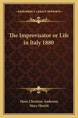 The Improvisator or Life in Italy 1880 - Andersen, Hans Christian, and Howitt, Mary (Translated by)