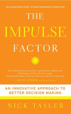 The Impulse Factor: An Innovative Approach to Better Decision Making - Tasler, Nick