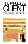 The Impulsive Client: Theory, Research, and Treatment - McCown, William G (Editor), and Shure, Myrna B (Editor), and Johnson, Judith L (Editor)