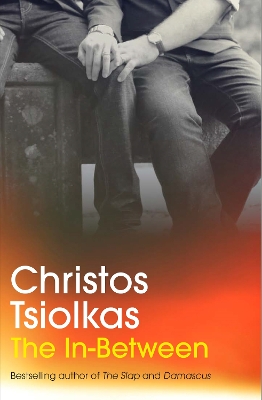 The In-Between: From the Booker Prize-longlisted author of THE SLAP - Tsiolkas, Christos