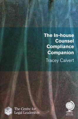 The In-house Counsel Compliance Companion - Calvert, Tracey