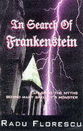 The in Search of Frankenstein: Exploring the Myths Behind Mary Shelley's Monster