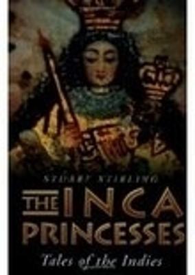 The Inca Princesses: Tales of the Indies - Stirling, Stuart