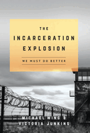 The Incarceration Explosion: We Must Do Better