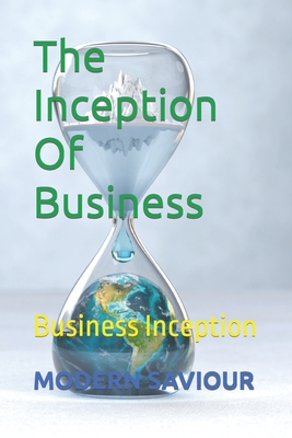 The Inception Of Business: Business Inception - Saviour, Modern