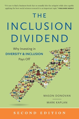 The Inclusion Dividend: Why Investing in Diversity & Inclusion Pays Off - Kaplan, Mark, and Donovan, Mason