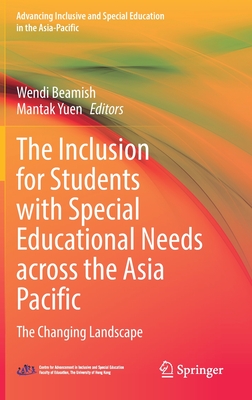 The Inclusion for Students with Special Educational Needs across the Asia Pacific: The Changing Landscape - Beamish, Wendi (Editor), and Yuen, Mantak (Editor)