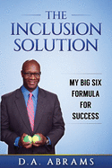The Inclusion Solution: The Big Six Formula for Success