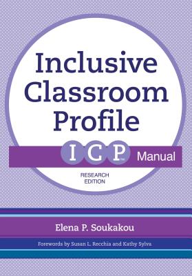 The Inclusive Classroom Profile (Icp(tm)) Manual, Research Edition - Soukakou, Elena P, and Recchia, Susan L (Foreword by), and Sylva, Kathy (Foreword by)