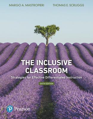The Inclusive Classroom: Strategies for Effective Differentiated Instruction - Mastropieri, Margo, and Scruggs, Thomas