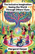 The Inclusive Imagination: Seeing the World Through Others' Eyes