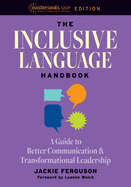 The Inclusive Language Handbook: A Guide to Better Communication and Transformational Leadership, Easterseals UCP Nonprofit Edition